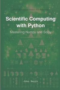 John Smith — Scientific Computing with Python: Mastering Numpy and Scipy
