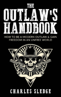 Charles Sledge — The Outlaw's Handbook
