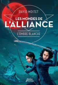 Moitet — Les Mondes de L'Alliance, L'Ombre blanche - tome 1