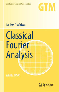 Loukas Grafakos — Classical Fourier Analysis