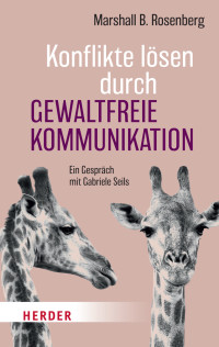 Marshall B. Rosenberg; — Konflikte lsen durch Gewaltfreie Kommunikation