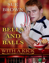 Sue Brown [Brown, Sue] — Bells and Balls (With A Kick Book 4)