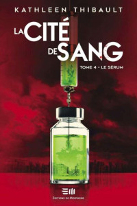 Kathleen Thibault — La cité de sang: Le sérum