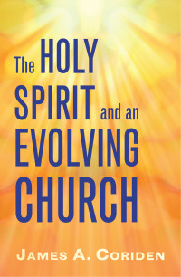 Coriden, James A. — The Holy Spirit and an Evolving Church