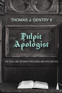 Thomas J. Gentry II; — Pulpit Apologist