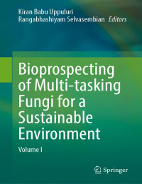 Kiran Babu Uppuluri, Rangabhashiyam Selvasembian, (eds.) — Bioprospecting of Multi-tasking Fungi for a Sustainable Environment: Volume I