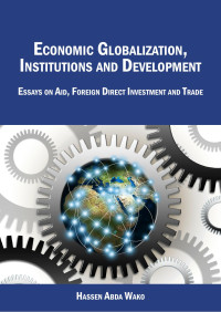 Hassen Abda Wako — Economic Globalization, Institutions and Development: Essays on Aid, Foreign Direct Investment and Trade