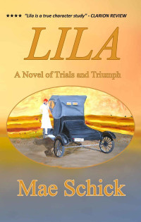 Mae Schick — Lila: A Novel of Trials and Triumph