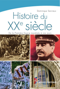 Sarciaux Dominique. — Histoire du XXe siècle. De la première guerre mondiale à nos jours