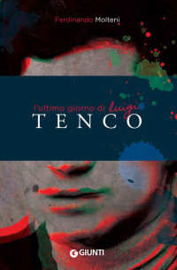 Ferdinando Molteni — L'ultimo giorno di Luigi Tenco (Italian Edition)