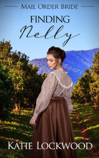 Katie Lockwood [Lockwood, Katie] — Finding Nelly (Mail Order Brides 06)