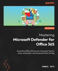 Samuel Soto — Mastering Microsoft Defender for Office 365