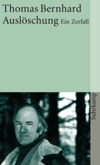 Thomas Bernhard — Auslöschung