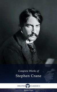 Stephen Crane — Complete Works of Stephen Crane