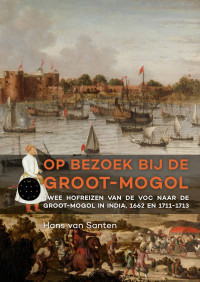 Hans van Santen — Op bezoek bij de Groot-Mogol