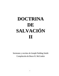 Compilación de Bruce R. McConkie — DOCTRINA DE SALVACIÓN II Sermones y escritos de Joseph Fielding Smith