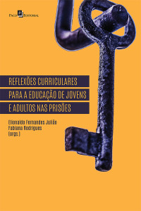 Elionaldo Fernandes Julio;Fabiana Rodrigues; — Reflexes curriculares para a educao de jovens e adultos nas prises