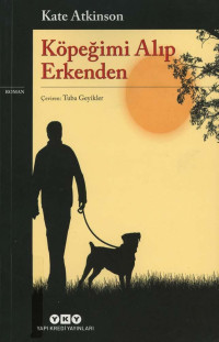 Kate Atkinson — Köpeğimi Alıp Erkenden