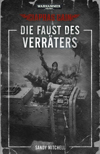 Sandy Mitchell — Ciaphas Cain: Die Faust des Verräters