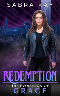 Sabra Kay — Redemption: The Evolution of Grace: A Nephilim Urban Fantasy (Grace Gamble Trilogy Book 1)