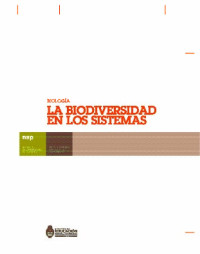 Argentina. Ministerio de Educación Ciencia y Tecnología. Secretaría de Educación. Subsecretaria de Equidad y Calidad Educativa — «La» biodiversidad en los ecosistemas : biología