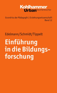 Doris Edelmann & Joel Schmidt & Rudolf Tippelt — Einführung in die Bildungsforschung