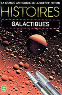 Collectif — Histoires galactiques - La Grande anthologie de la science-fiction
