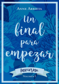 Anne Arrieta — Un final para empezar: Invierno