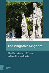 Pacha PANZRAM — The Visigothic Kingdom: The Negotiation of Power in Post-Roman Iberia