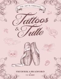 Frederika Bradford & CL Marie — Tattoos & Tulle