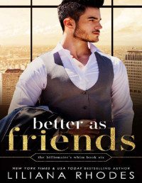 Liliana Rhodes — Better As Friends (The Billionaire's Whim Book 6)