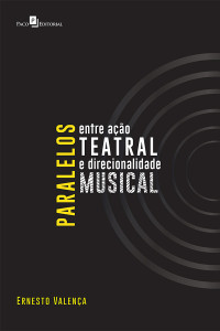 Ernesto Gomes Valena; — Paralelos Entre Ao Teatral e Direcionalidade Musical