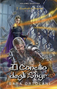 Ortolani, Sara — Il Concilio degli Shyr (I Custodi di Dramar Vol. 4) (Italian Edition)