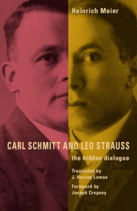 Meier, Heinrich; Lomax, J. Harvey; — Carl Schmitt and Leo Strauss