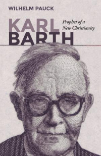 Wilhelm Pauck; — Karl Barth