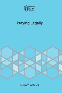 Shalom E. Holtz — Praying Legally