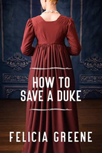 Felicia Greene — How to Save a Duke (Daughters of Fortune book 1)
