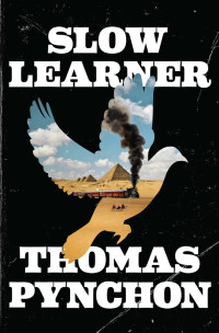 Thomas Pynchon — Slow Learner