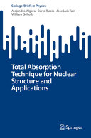 Alejandro Algora, Berta Rubio, Jose Luis Tain, William Gelletly — Total Absorption Technique for Nuclear Structure and Applications
