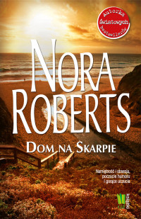 Nora Roberts — Dom na Skarpie