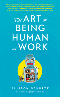 Allison Schultz — The Art of Being Human at Work