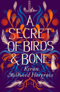 Kiran Millwood Hargrave — A Secret of Birds and Bone