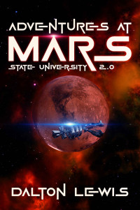 Dalton Lewis — Adventures at Mars State University 2.0