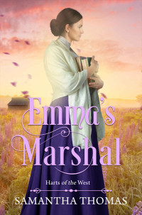 Samantha Thomas — Emma's Marshal (Harts of the West Book 1)
