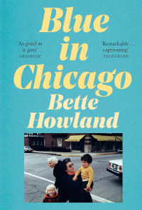 Bette Howland — Blue in Chicago