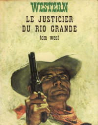 West, Tom — Le justicier du Rio Grande