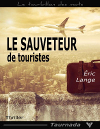 Éric Lange [Lange, Éric] — Le Sauveteur de touristes