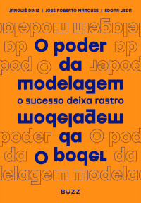 Janguiê Diniz & José Robeto Marques & Esgar Ueda — O poder da modelagem