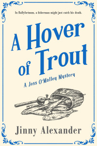 Jinny Alexander — A Hover of Trout: A Jess O'Malley Irish Village Mystery (2) (The Jess O'Malley Mysteries)