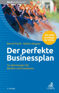 Bernd Fischl, Stefan Wagner — Der perfekte Businessplan